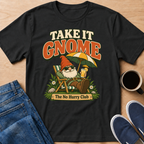 Take It Gnome T-Shirt