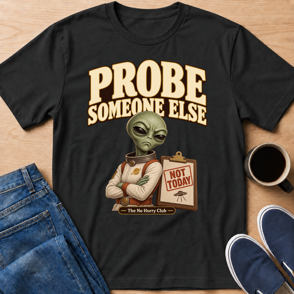 Probe Someone Else T-Shirt