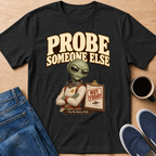 Probe Someone Else T-Shirt
