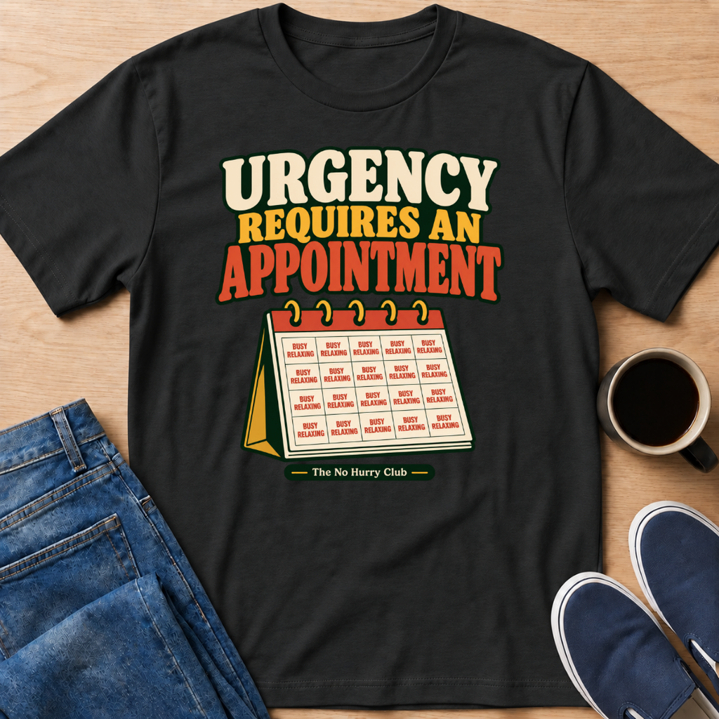 Urgency Appointment T-Shirt