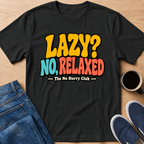 Lazy? T-Shirt