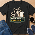 Task Failed T-Shirt