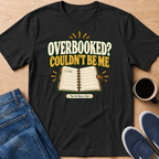 Overbooked? T-Shirt