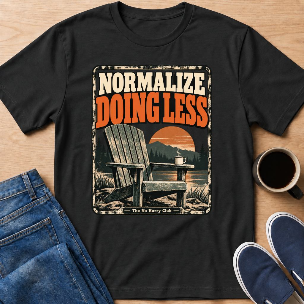 Normalize Doing Less T-Shirt