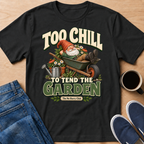 Too Chill Gnome T-Shirt