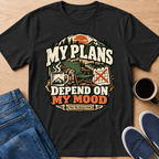My Plans, My Mood T-Shirt