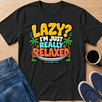 Lazy? T-Shirt