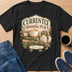 Currently Choosing Peace T-Shirt