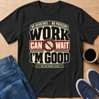 Work Can Wait T-Shirt