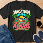 Vacation Mode Always T-Shirt