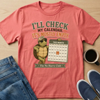 I'll Check My Calendar T-Shirt