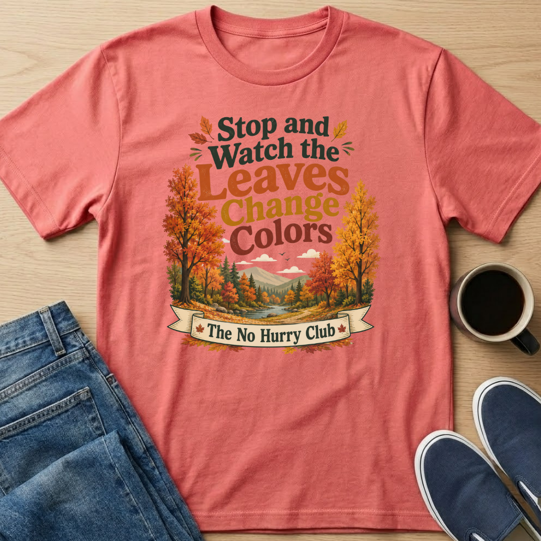 Stop and Watch Leaves T-Shirt