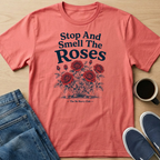 Stop And Smell The Roses T-Shirt