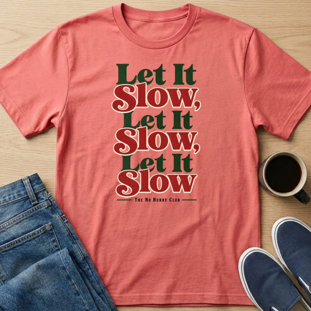 Let It Slow T-Shirt