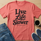 Live Life Slower Text T-Shirt