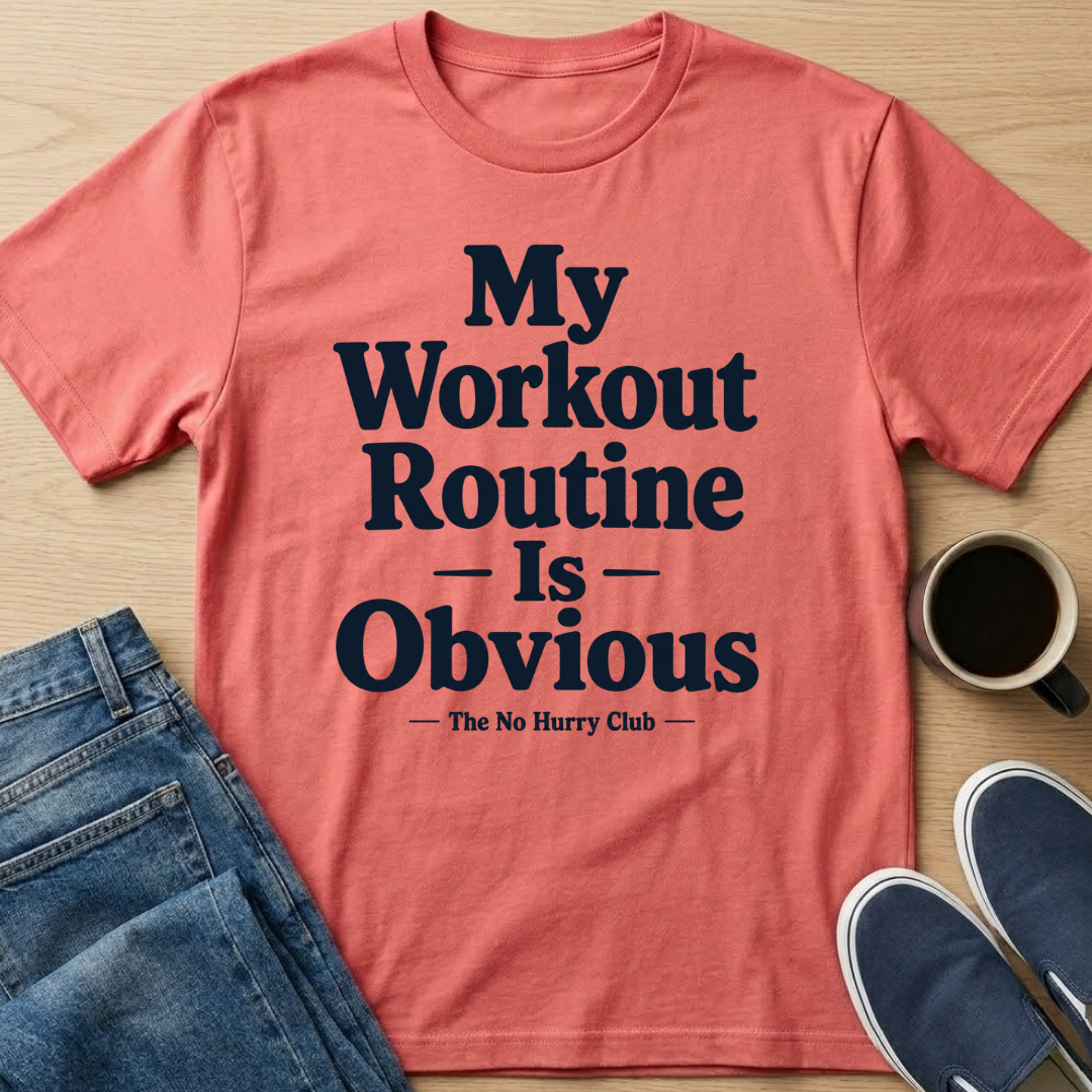 My Workout Routine Is Obvious Text T-Shirt