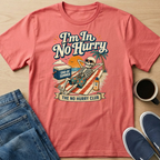 I'm In No Hurry T-Shirt