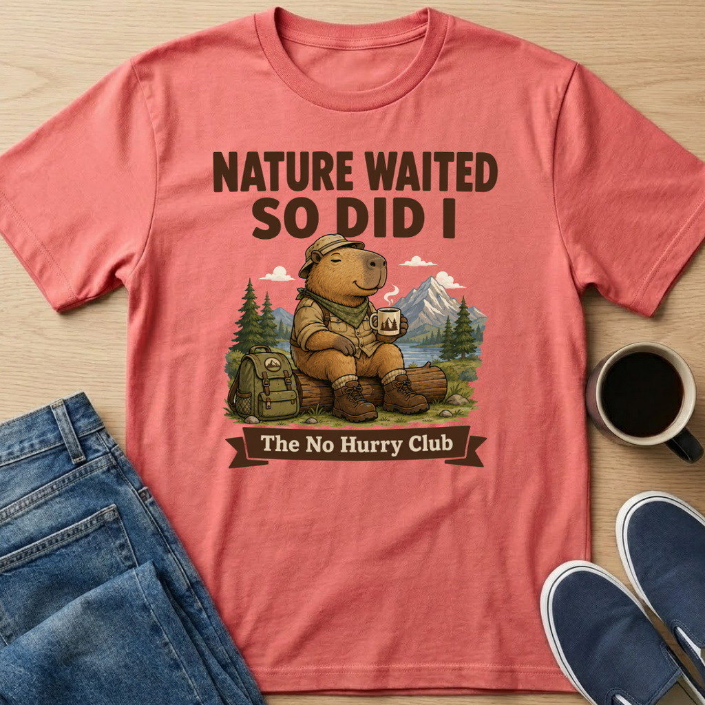 Nature Waited And So Did I T-Shirt