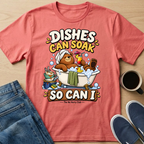 Dishes Can Soak T-Shirt