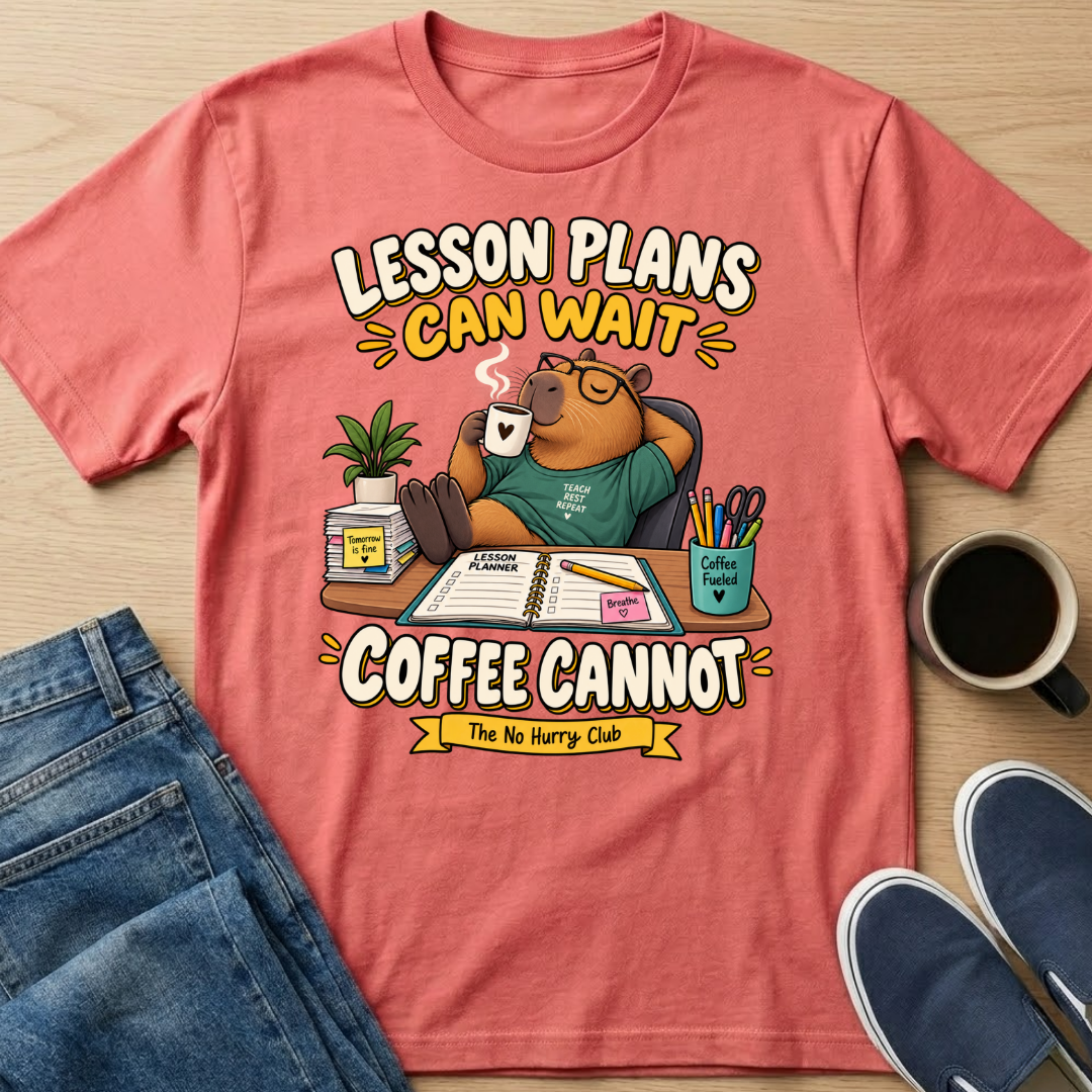 Lesson Plans Can Wait T-Shirt