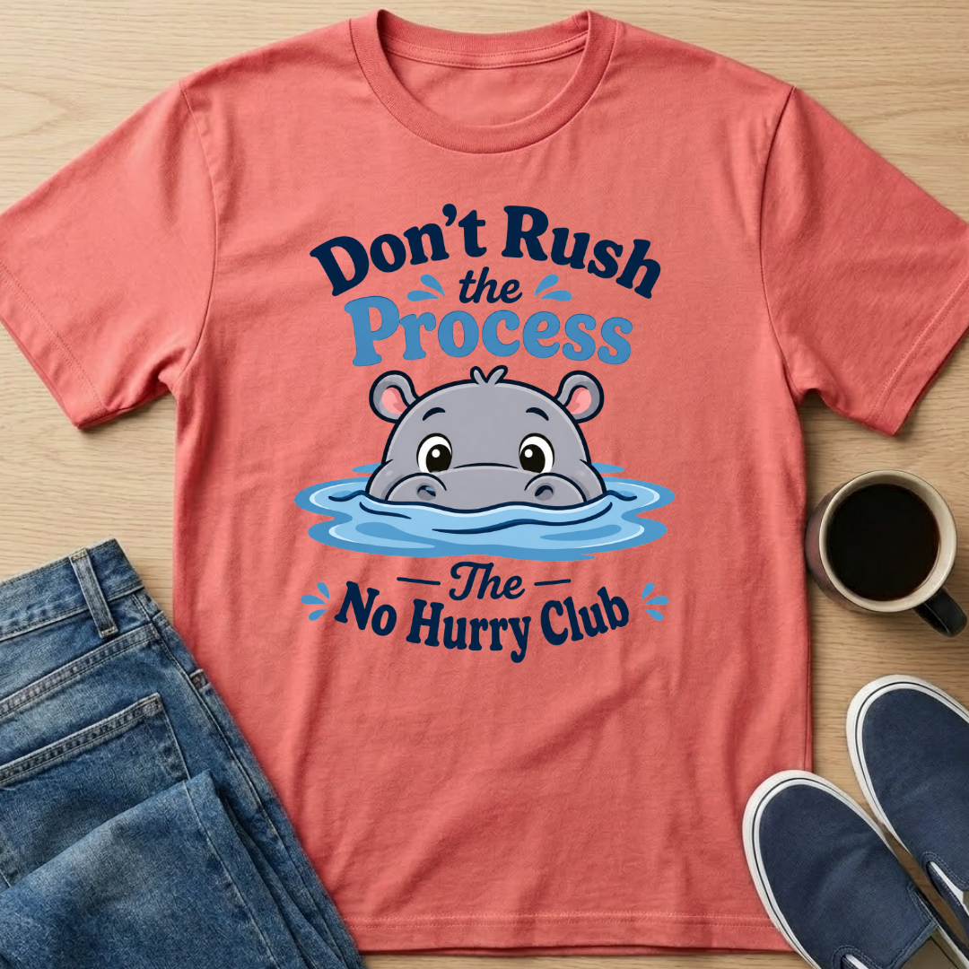 Don't Rush Hippo T-Shirt