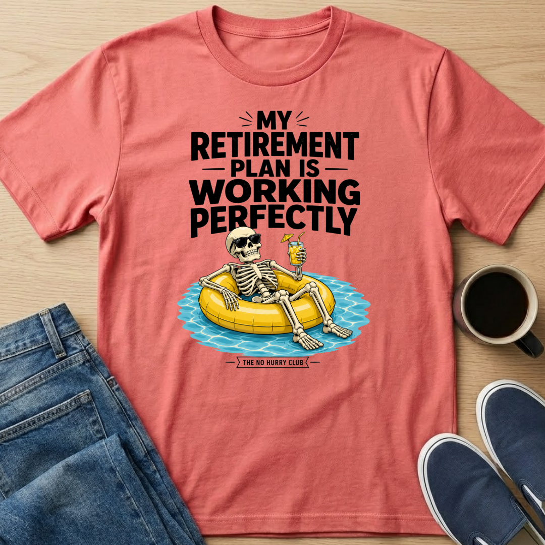 My Retirement Plan Skelly T-Shirt