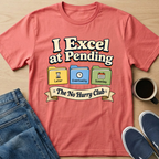 I Excel At Pending T-Shirt