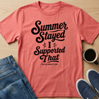 Summer Stayed Support T-Shirt