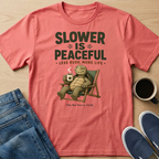 Slower Is Peaceful T-Shirt