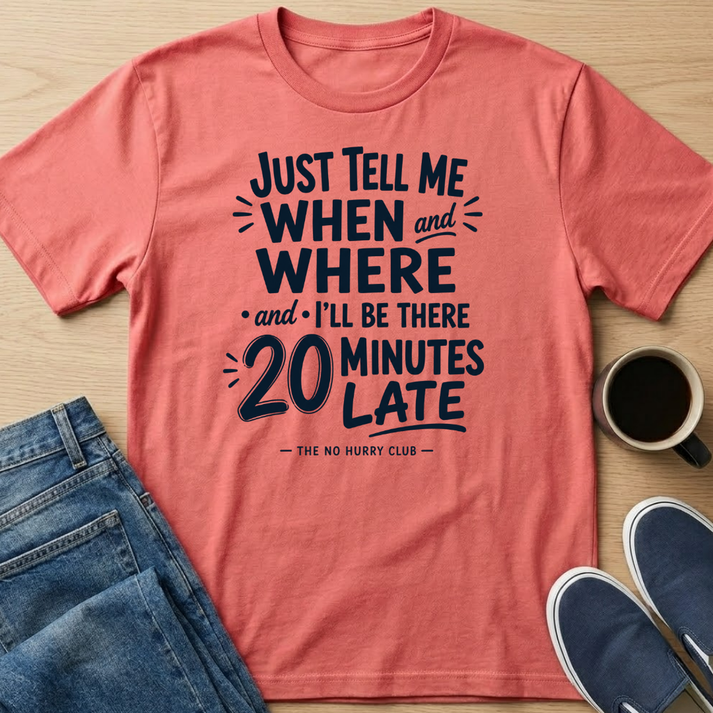 When and Where Text T-Shirt