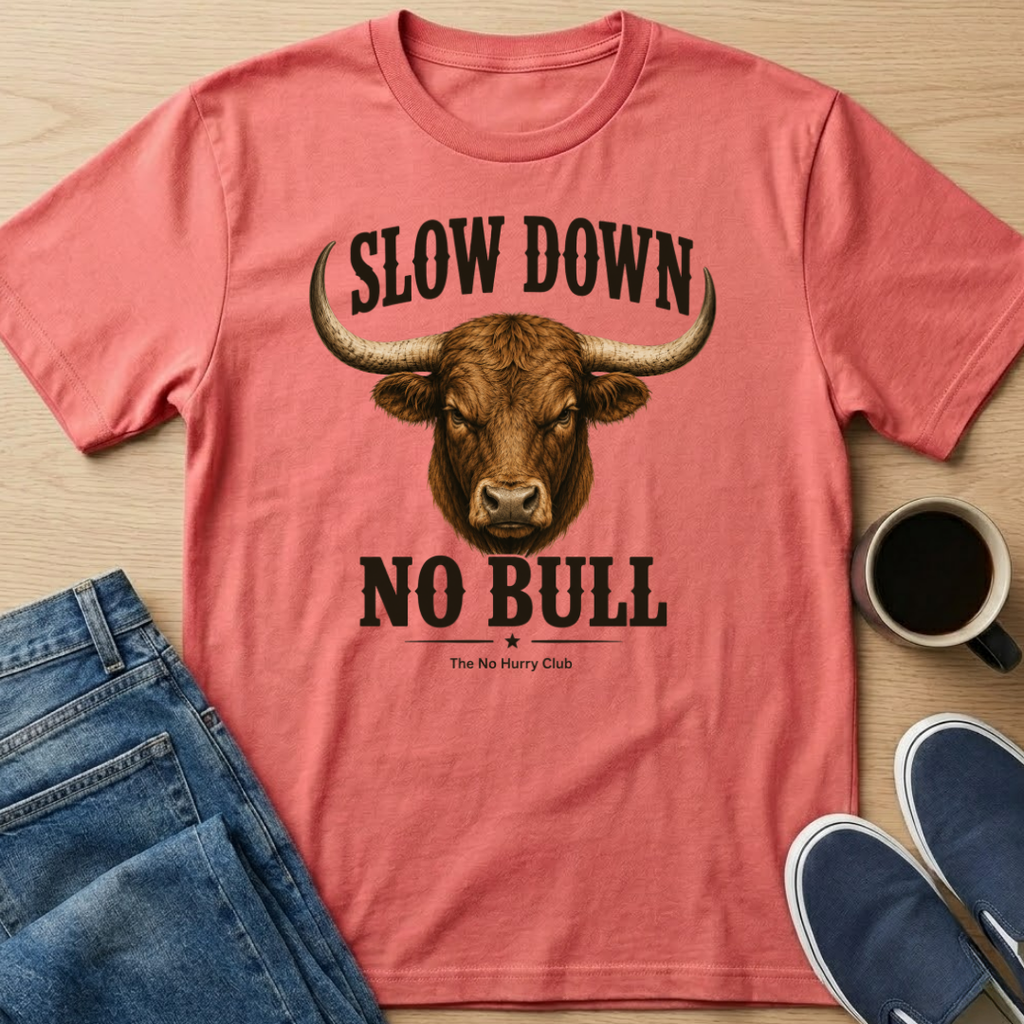 Slow Down No Bull T-Shirt