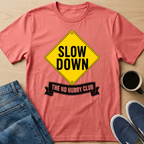 Slow Down Sign T-Shirt