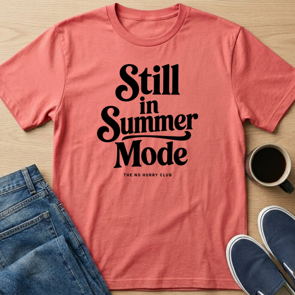 Still In Summer Mode T-Shirt