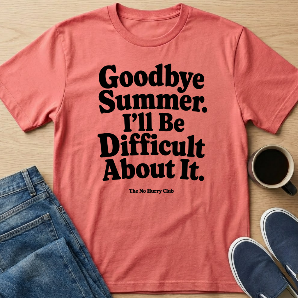 I'll Be Difficult About It T-Shirt