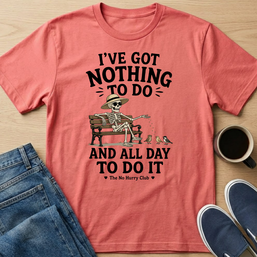 I've Got Nothing To Do Skelly T-Shirt