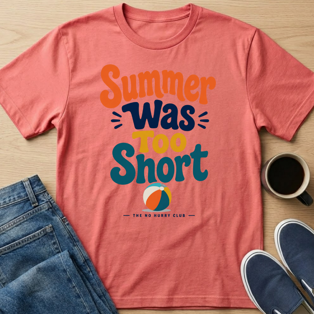 Summer Was Too Short T-Shirt
