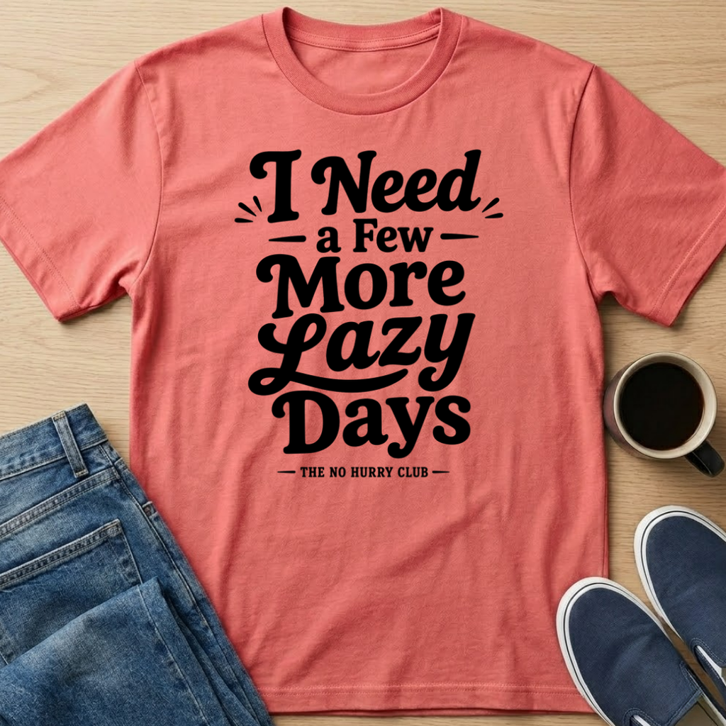 A Few More Lazy Days T-Shirt
