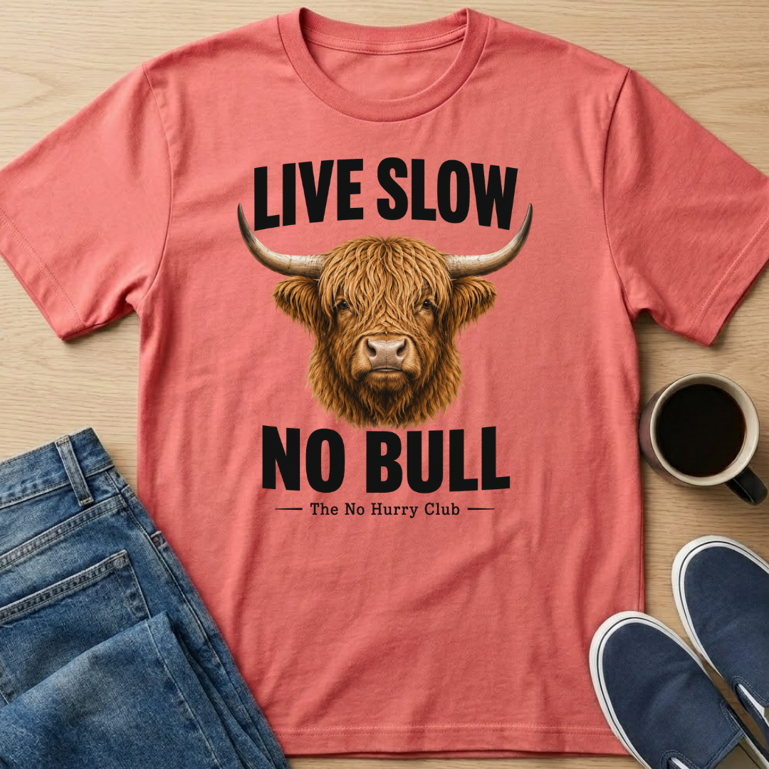 Live Slow, No Bull T-Shirt