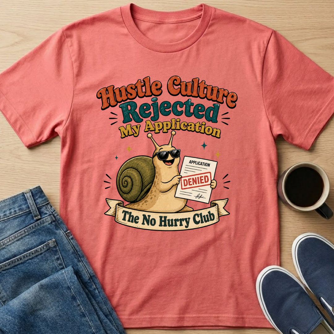 Hustle Culture Rejected T-Shirt