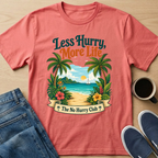 Less Hurry, More Life T-Shirt