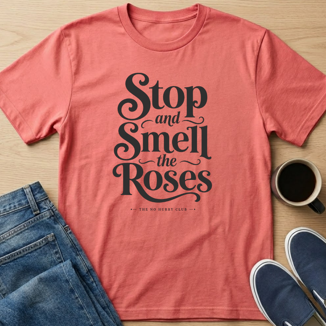 Smell The Roses Text T-Shirt