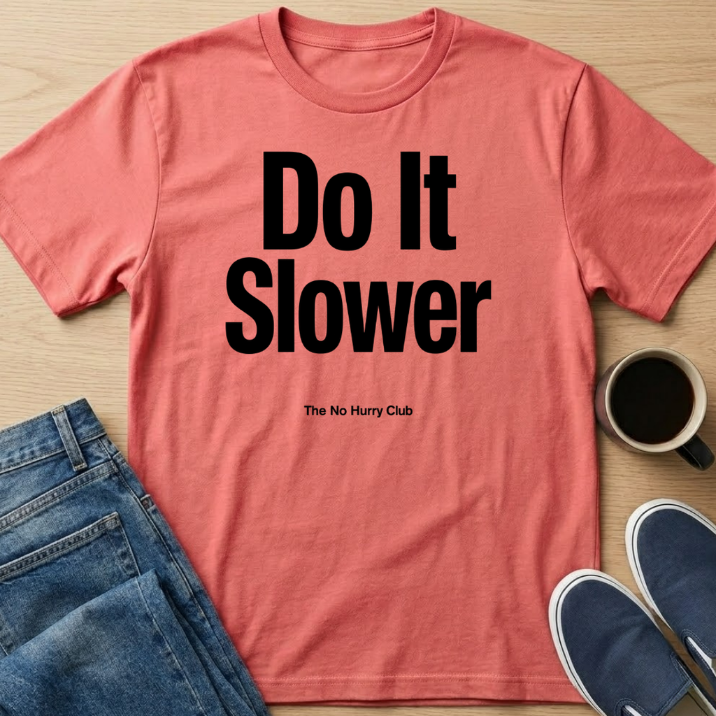 Do It Slower T-Shirt
