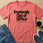 Emotionally Out Of Office T-Shirt