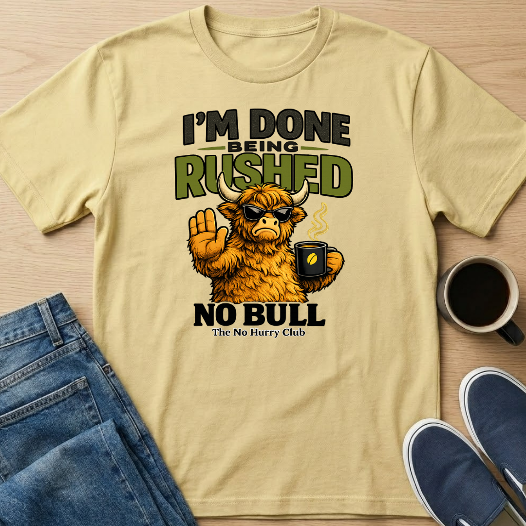 Done Being Rushed Bull T-Shirt