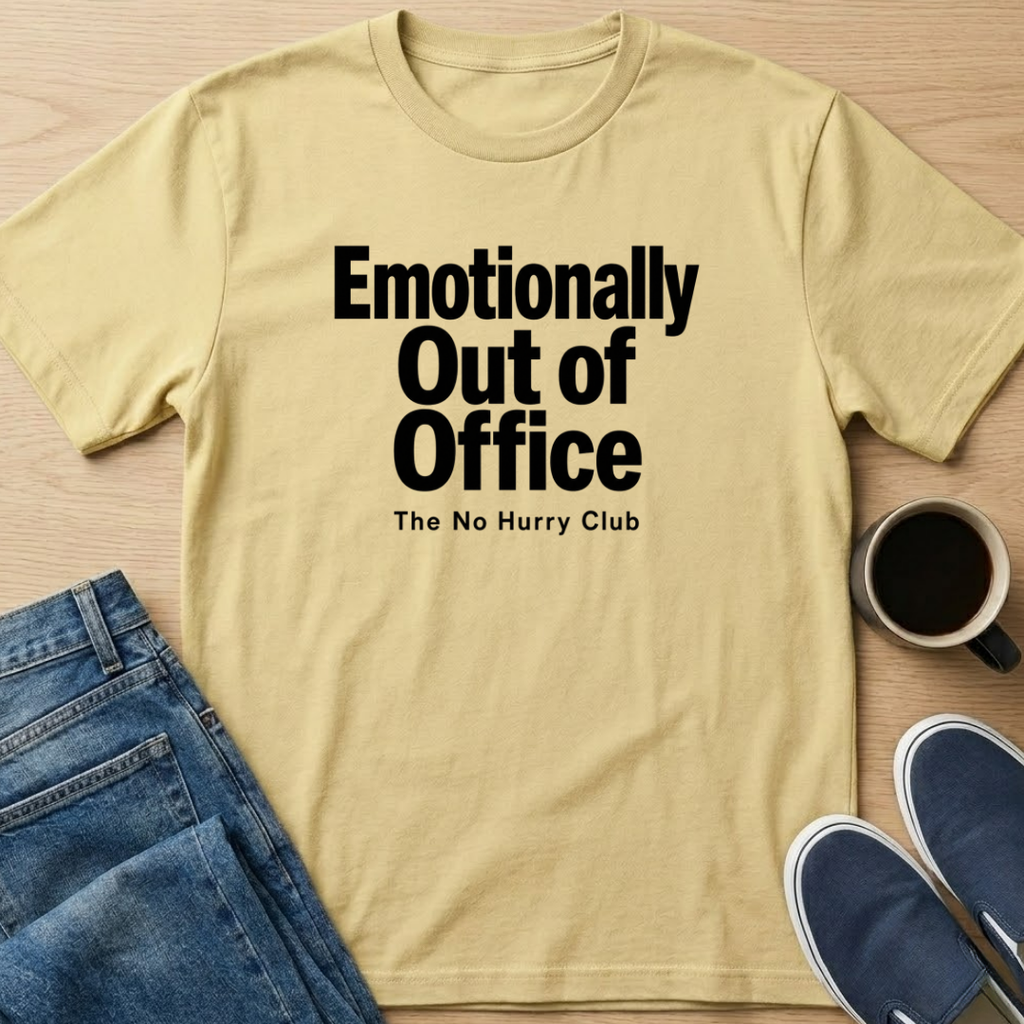 Emotionally Out Of Office T-Shirt