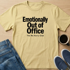 Emotionally Out Of Office T-Shirt