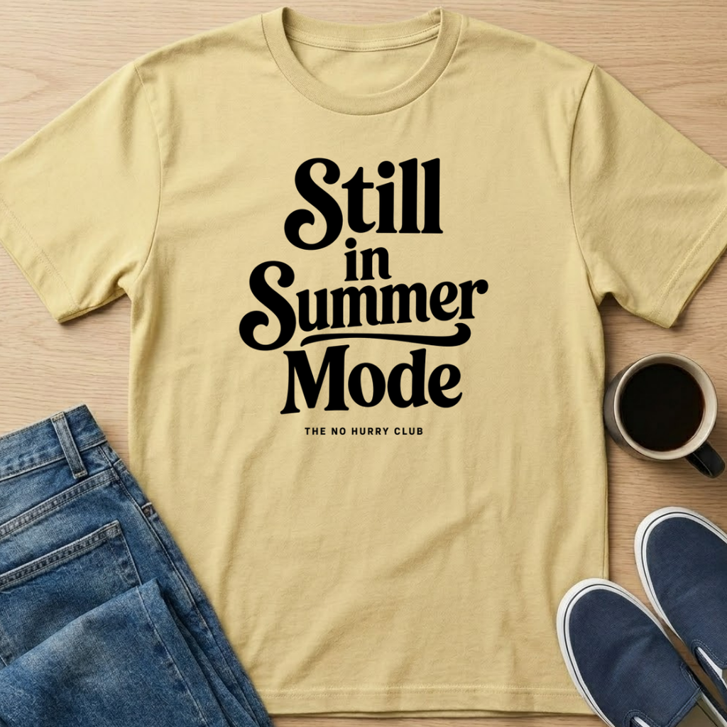 Still In Summer Mode T-Shirt
