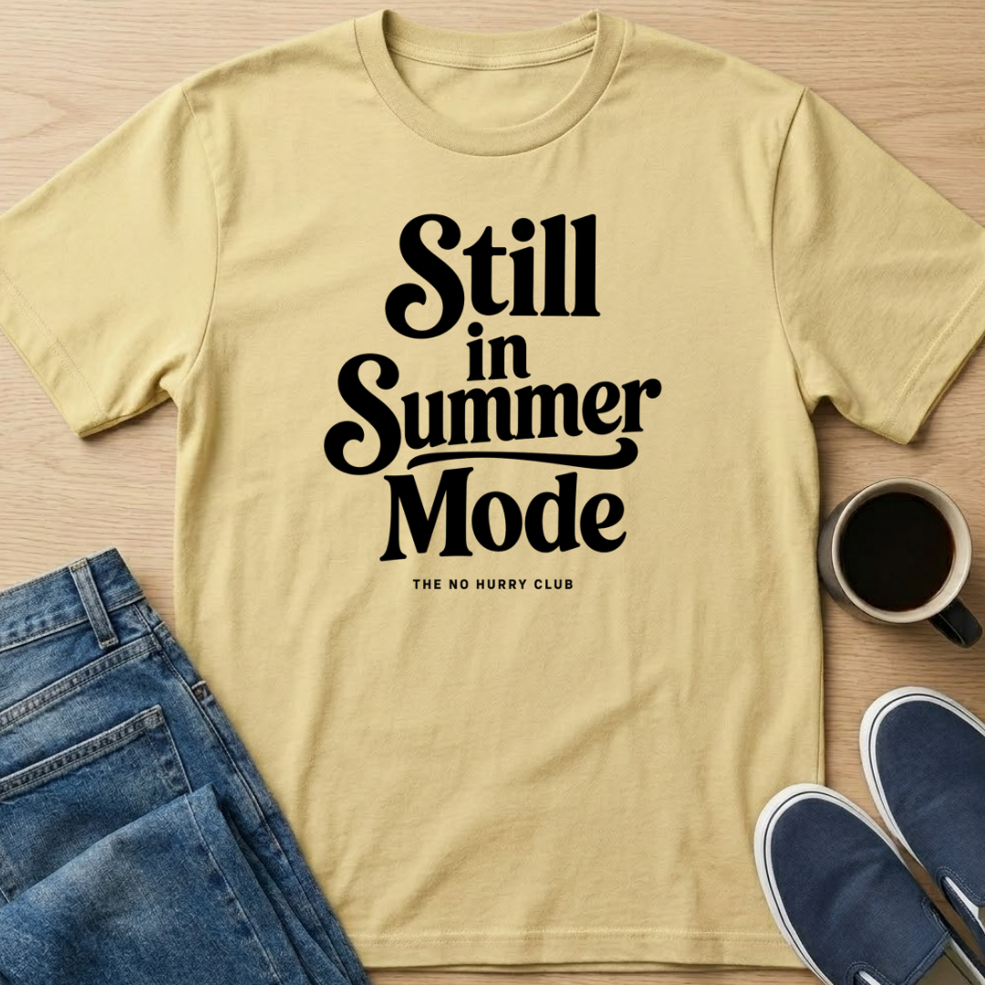 Still In Summer Mode T-Shirt