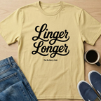 Linger Longer Text T-Shirt