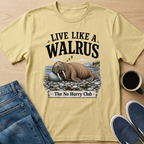 Live Like A Walrus T-Shirt